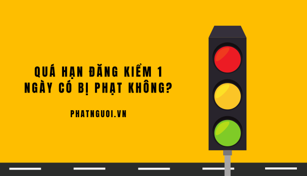 Quá Hạn Đăng Kiểm 1 Ngày Có Bị Phạt Không?